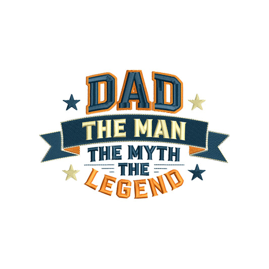Dad The Man The Myth The Legend Father’s Day Quote Embroidery Design – SG12042611