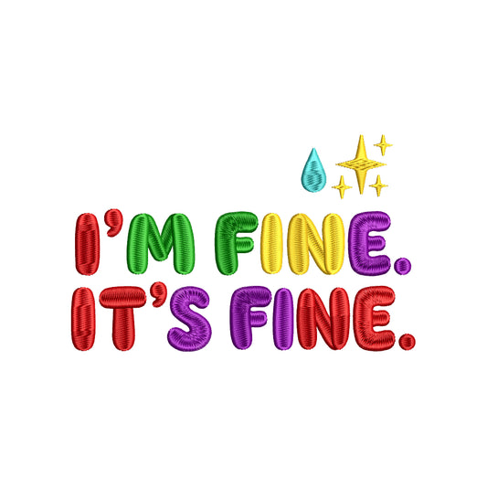 I’m Fine It’s Fine Inspirational Quote Positive Affirmation Cute Motivational Embroidery Design - SG12042616