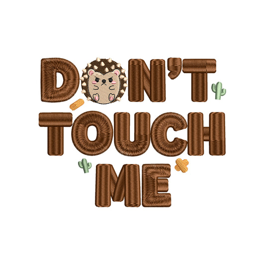 Don’t Touch Me Cute Hedgehog Animal Quote Embroidery Design - SG12042621