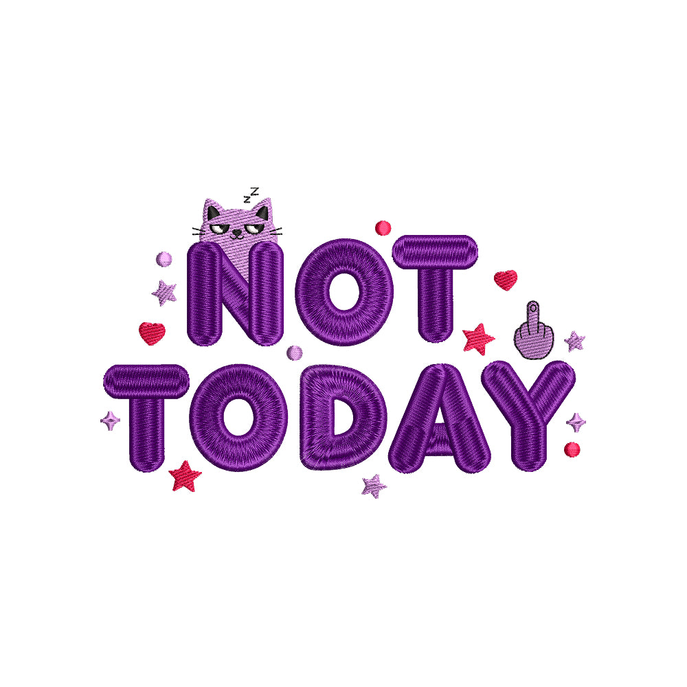 Not Today Cat Embroidery Design – Funny Animal Quote Embroidery Art SG12042623