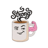 Strong Coffee Funny Quote Embroidery Design – SG12042625