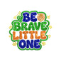 Be Brave Little One Baby Embroidery Design Cute Lion Quote - SG12042636