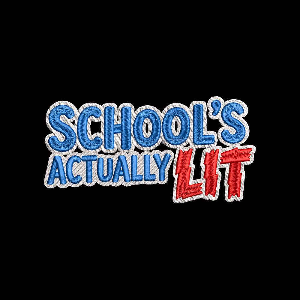 School’s Actually Lit Embroidery Design Funny Back To School Student Quote - SG13042623