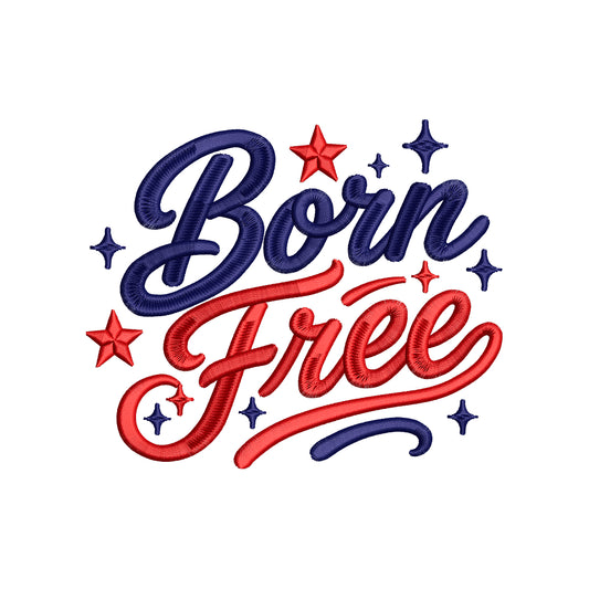 Born Free 4th of July Embroidery Design Patriotic Independence Day Quote - SG13052611