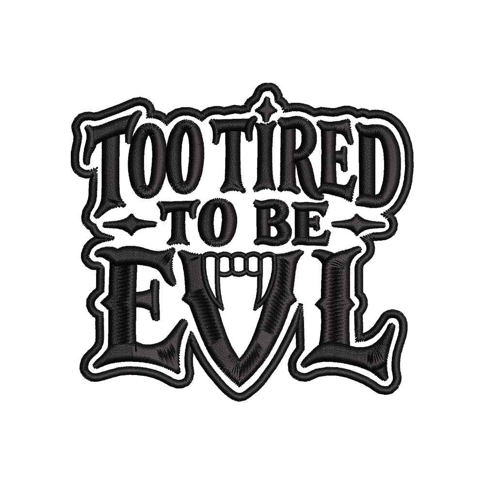 Too Tired to Be Evil Halloween Embroidery Design | Funny Vampire Quote Machine Embroidery Pattern - SG13062604