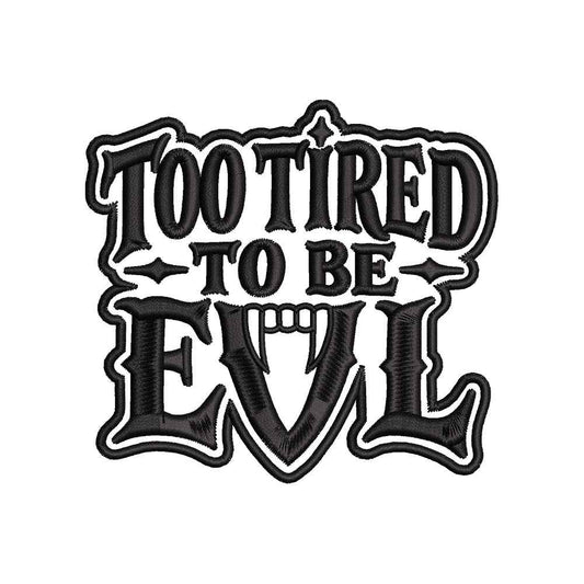 Too Tired to Be Evil Halloween Embroidery Design | Funny Vampire Quote Machine Embroidery Pattern - SG13062604