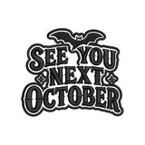 See You Next October Halloween Embroidery Design | Funny Bat Quote Machine Embroidery Pattern - SG13062608