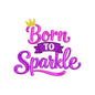 Born to Sparkle Baby Quote Embroidery Design Princess Crown Typography Nursery Art - SG17062601