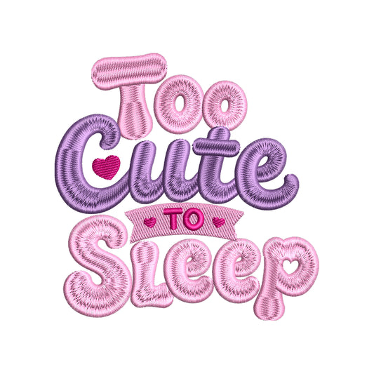 Too Cute to Sleep Baby Quote Embroidery Design Sweet Newborn Typography Nursery Art - SG17062602