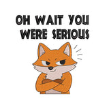 Oh Wait You Were Serious Fox Embroidery Design - SG240326014