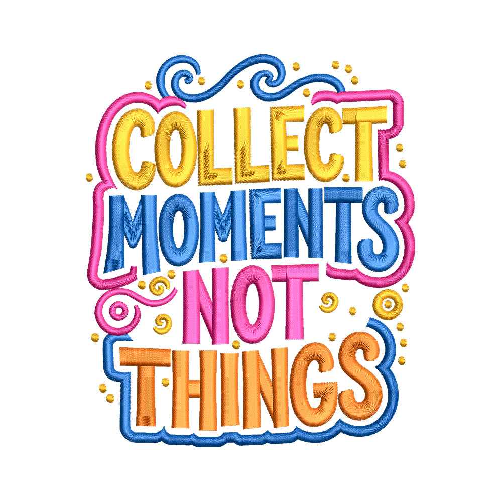 Collect Moments Not Things Embroidery Design - SG24032608