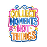 Collect Moments Not Things Embroidery Design - SG24032608