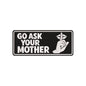 Go Ask Your Mother Embroidery Design Funny Father’s Day Quote - SG25042620