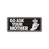 Go Ask Your Mother Embroidery Design Funny Father’s Day Quote - SG25042620