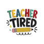 Teacher Tired Embroidery Design Funny Teacher Quote Back To School - SG26042606