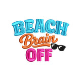 Beach Brain Off Embroidery Design | Funny Summer Vacation Quote - SG30062603