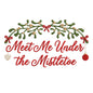 Meet Me Under the Mistletoe Christmas Embroidery Design - SG30092601